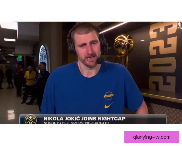 约基奇盛赞文班亚马为联盟最佳防守者直言与其对位充满挑战与乐趣